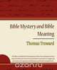Bible Mystery and Bible Meaning - Thomas Troward, Thomas Troward 