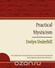 Practical Mysticism - Evelyn Underhill, Underhill Evelyn Underhill 