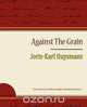 Against the Grain, Huysmans Joris-Karl Huysmans 