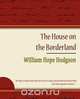 The House on the Borderland, Hope Hodgson William Hope Hodgson 