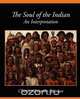 The Soul of the Indian an Interpretation, Alexander Eas Charles Alexander Eastman 