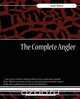 The Complete Angler, Walton Izaak Walton 