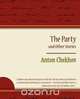 The Party and Other Stories, Anton Checkov 
