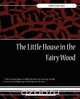The Little House in the Fairy Wood, Ethel Cook Eliot 