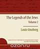 The Legends of the Jews - Volume 2, Ginzberg Louis Ginzberg 