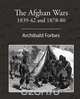 The Afghan Wars 1839-42 and 1878-80, Archibald Forbes 
