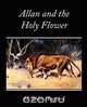 Allan and the Holy Flower, H. Rider Haggard 