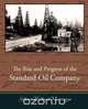 The Rise and Progress of the Standard Oil Company, Gilbert Holland Montague 