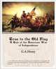 True to the Old Flag a Tale of the American War of Independence, G. A. Henty 