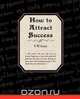 How to Attract Success, F. W. Sears 
