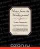 Notes from the Underground, Fyodor Mikhailovich Dostoevsky 