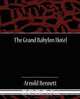 The Grand Babylon Hotel, Arnold Bennett 