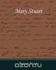Mary Stuart, Frederich Schiller 