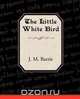 The Little White Bird, James Matthew Barrie 