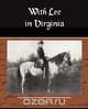 With Lee in Virginia a Story of the American Civil War, G. A. Henty 