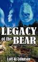 Legacy of the Bear, Lori K. Johnson 