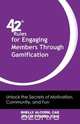 42 Rules for Engaging Members Through Gamification, Shelly Alcorn 