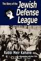 The Story of the Jewish Defense League by Rabbi Meir Kahane, Rabbi Meir Kahane 