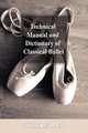 Technical Manual and Dictionary of Classical Ballet, Gail Grant 