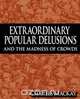 Extraordinary Popular Delusions and the Madness of Crowds, Charles MacKay 