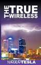 True Wireless, Nikola Tesla 