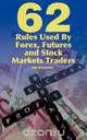 62 Rules Used By Forex, Futures and Stock Markets Traders, Jim Wyckoff 