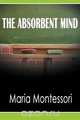 The Absorbent Mind, Maria Montessori 