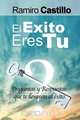 El Exito Eres Tu! Preguntas y Respuestas Que Te Llevaran Al Exito, Ramiro Castillo 