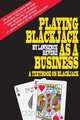 Playing Blackjack as a Business, Lawrence Revere 
