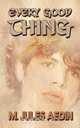 Every Good Thing, M. Jules Aedin 
