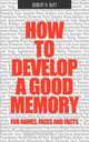 How to Develop a Good Memory for Names, Faces, and Facts, Robert H Nutt 