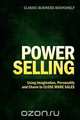 Power Selling - Using Imagination, Personality, and Charm to Close More Sales, 