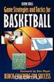 Game Strategies and Tactics For Basketball, Kevin Sivils 
