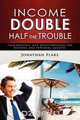 Income Double/Half the Trouble, Jonathan Flaks 