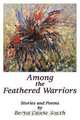 Among the Feathered Warriors, Berna Deane South 