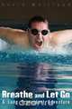 Breathe and Let Go A Lung Transplant Adventure, Gavin Maitland 