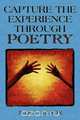 Capture the Experience Through Poetry, Juliet Wilson 