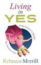 Living in Yes, Rebecca Merrill 