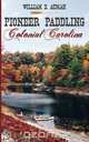 Pioneer Paddling Colonial Carolina, William D. Auman 