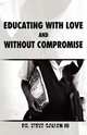 Educating with Love and Without Compromise, Steve D. III Gallon 