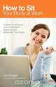 How to Sit Your Body at Work, Ann Rodiger 