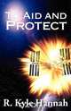 To Aid and Protect, R. Kyle Hannah 