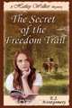 Hailey Walker and the Secret of the Freedom Trail, E. J. Montgomery 