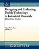 Designing and Evaluating Usable Technology in Industrial Research, Clare-Marie Karat 