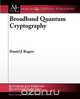 Broadband Quantum Cryptography, Daniel J. Rogers 