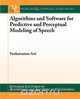 Algorithms and Software for Predictive and Perceptual Modeling of Speech, Venkatraman Atti 