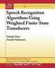 Speech Recognition Algorithms based on Weighted Finite-State Transducers, Takaaki Hori 