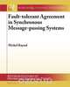 Fault-Tolerant Agreement in Synchronous Message-Passing Systems, Michel Raynal 