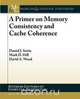 A Primer on Memory Consistency and Cache Coherence, Daniel Sorin 