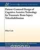Patient-Centered Design of Cognitive Assistive Technology for Traumatic Brain Injury Telerehabilitation, Elliot Cole 